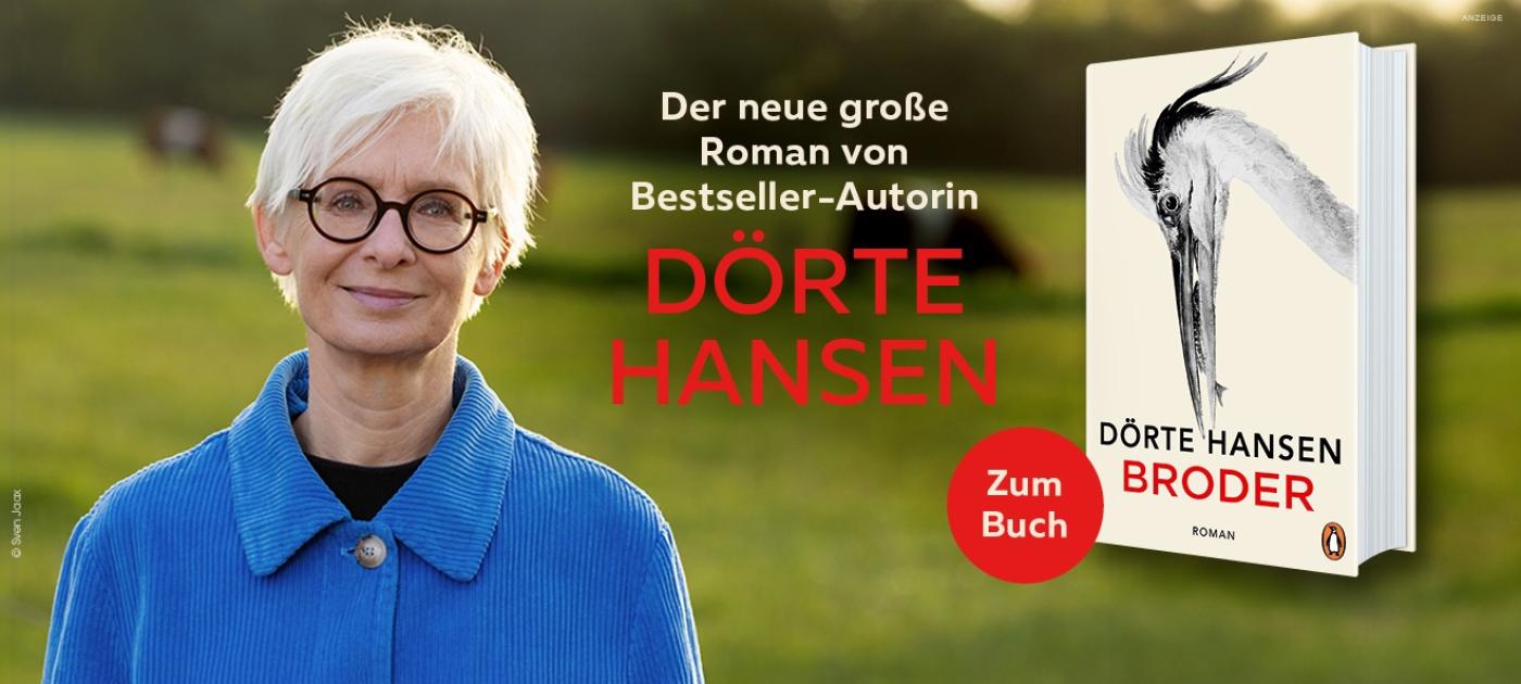 Werbebanner: Der Hintergrund ist unscharf und zeigt vermutlich eine Wiese mit Bäumen in einiger Ferne. Links auf der Fotografie scharf ist das Porträt der Autorin zu sehen. Eine freundlich lächelnden Frau mit kurzen weißen Haaren, einer runden schwarzen Brille mit einem Oberteil mit Kragen aus blauem Babycord. Rechts ist der neue große Roman "Broder" von der Bestseller-Autorin Dörte Hansen aus dem Penguin Verlag abgebildet. Der Link führt zur Detailseite des Buches mit Bestellmöglichkeit